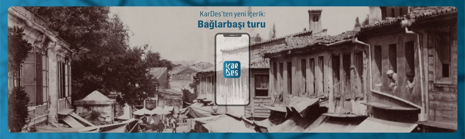 KarDes'ten yeni içerik: Bağlarbaşı hafıza turu!