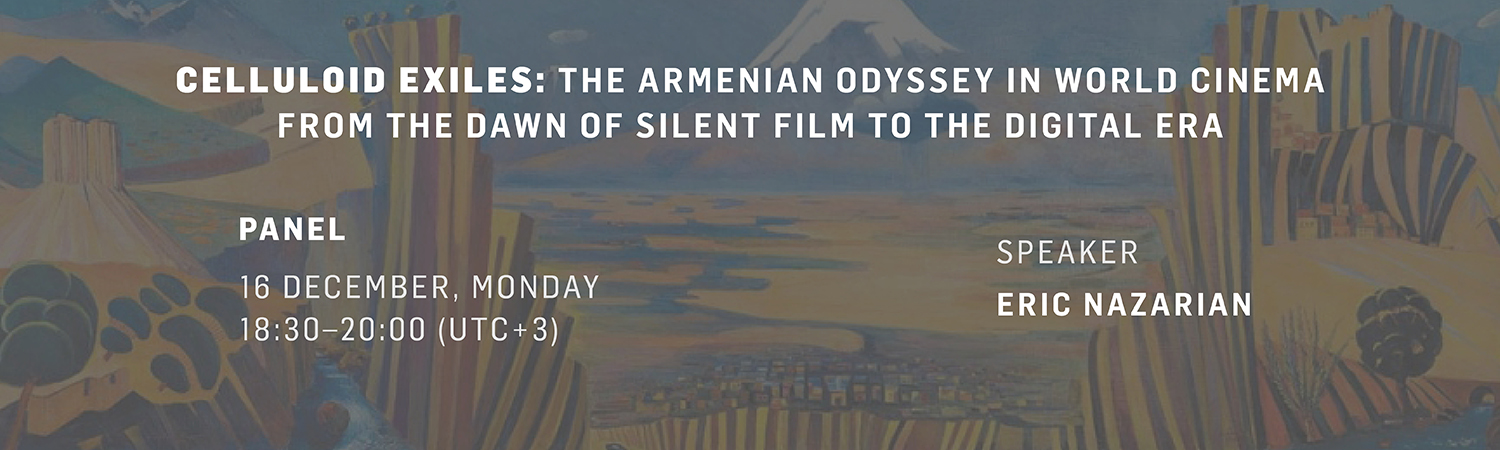 Celluloid Exiles: The Armenian Odyssey In World Cinema From The Dawn Of Silent Film To The Digital Era