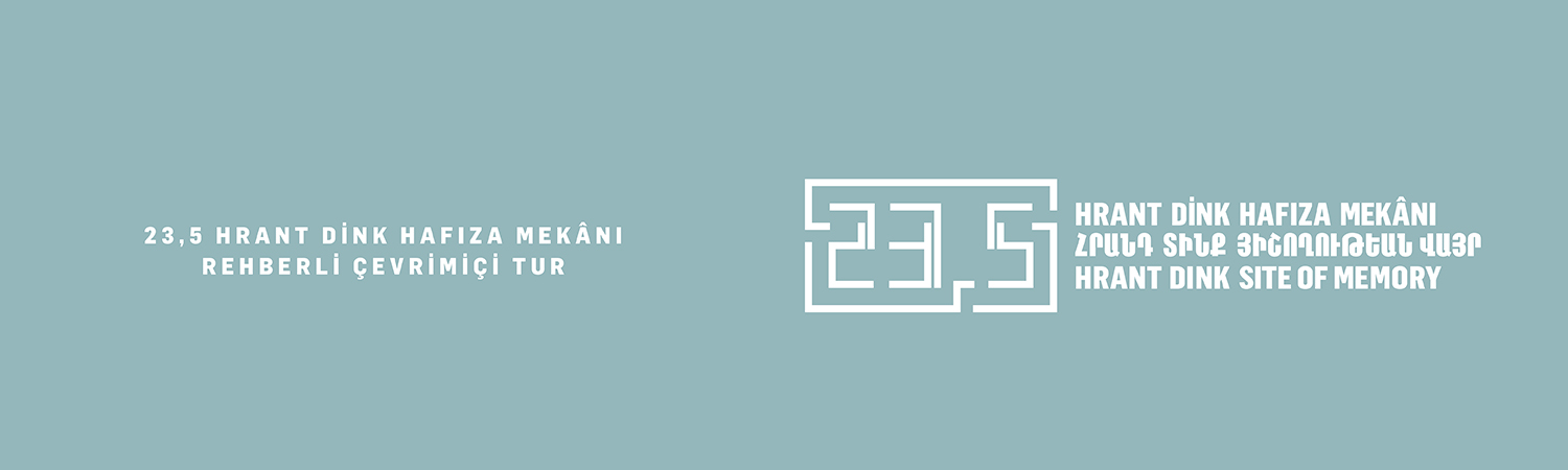 23,5 Hrant Dink Hafıza Mekânı Rehberli Çevrimiçi Tur