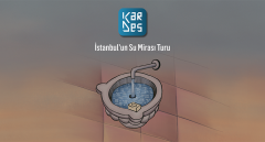 KarDes’ten yeni içerik: İstanbul’un Su Mirası Turu!